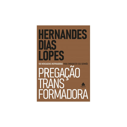 Pregação Transformadora | Hernandes Dias Lopes