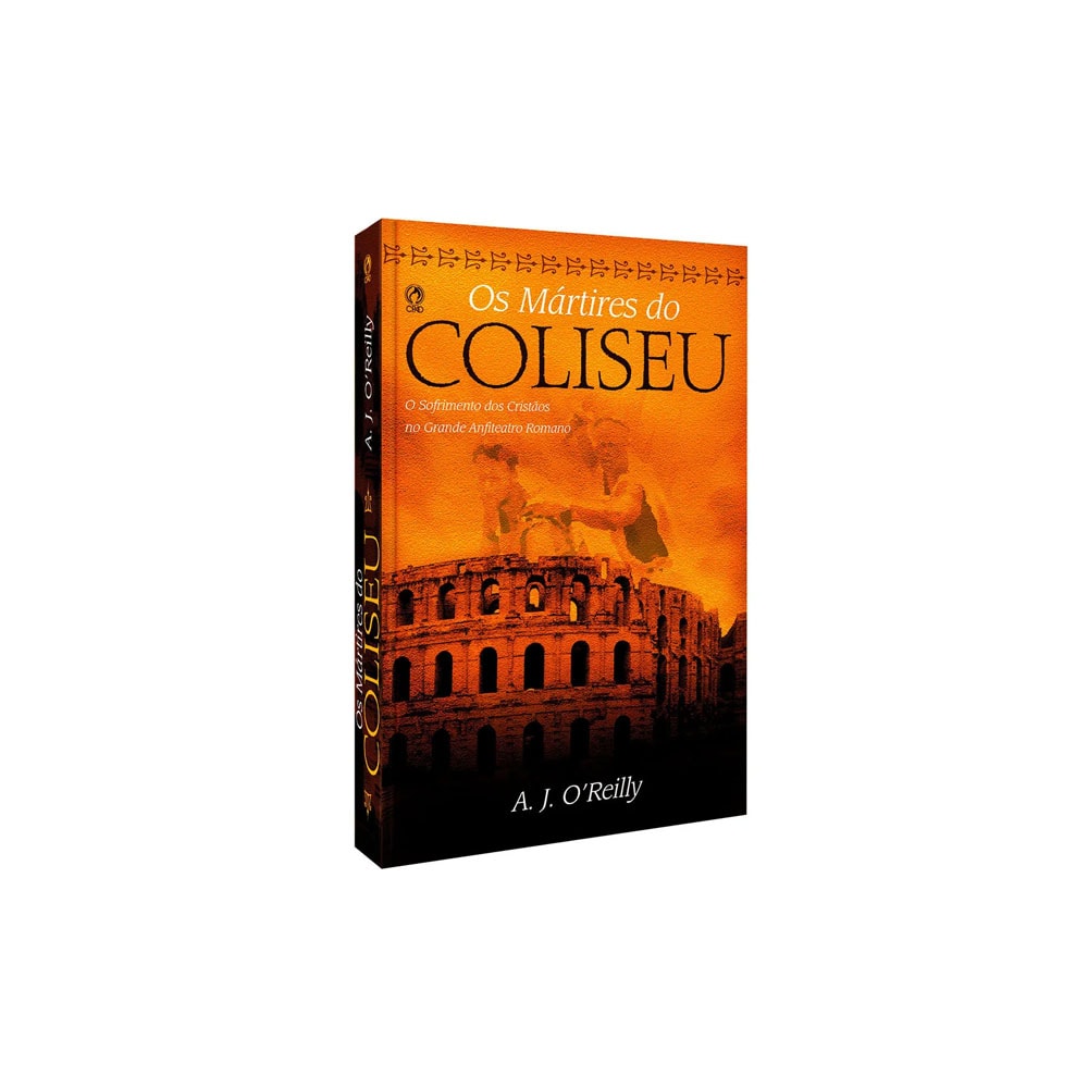 Os Mártires do Coliseu | A J O´Reilly