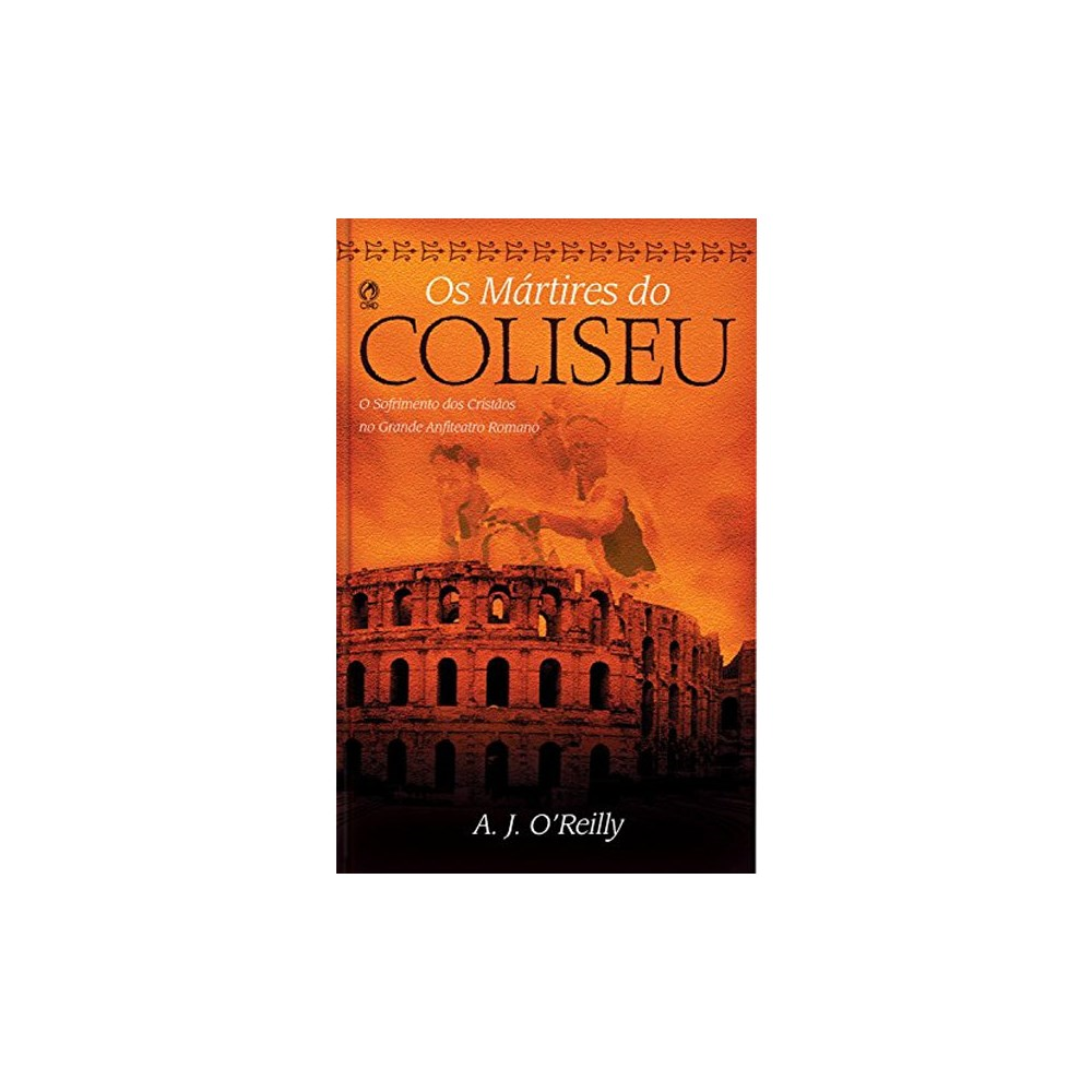 Os Mártires do Coliseu | A J O´Reilly