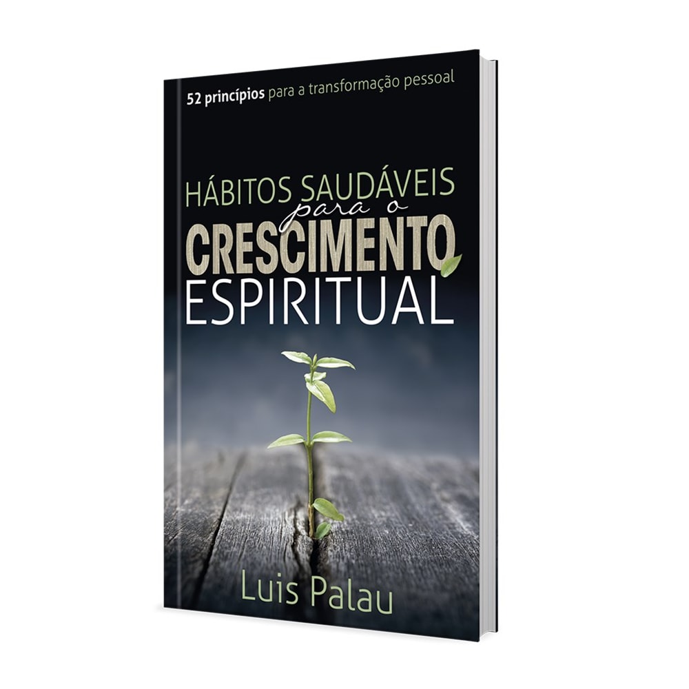 Hábitos Saudáveis para o Crescimento Espiritual | Luis Palau