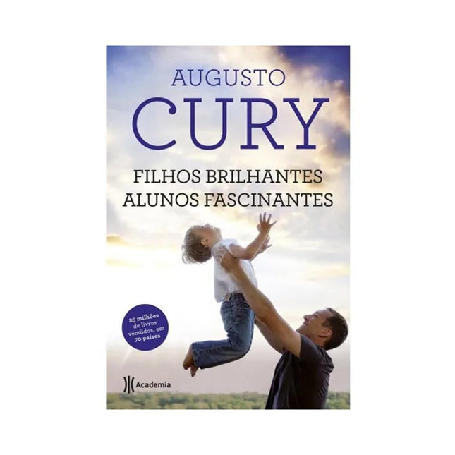 Filhos Brilhantes, Alunos Fascinantes | Augusto Cury