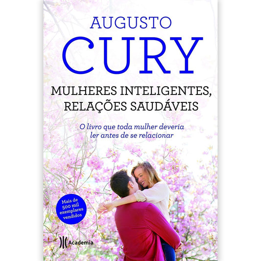 Mulheres Inteligentes, Relações Saudáveis | Augusto Cury