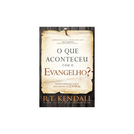 O Que Aconteceu com o Evangelho? R T Kendall