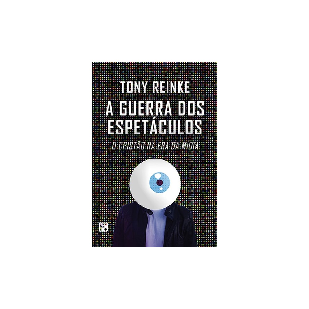A Guerra dos Espetáculos | Tony Reinke
