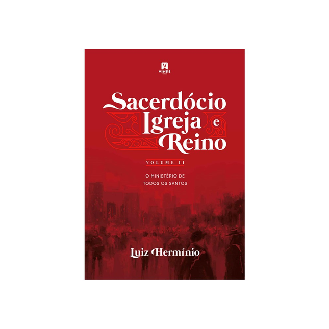 Sacerdócio Igreja e Reino | Volume II | Luiz Hermínio