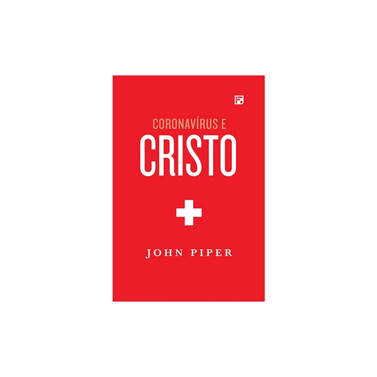 Coronavírus e Cristo | John Piper
