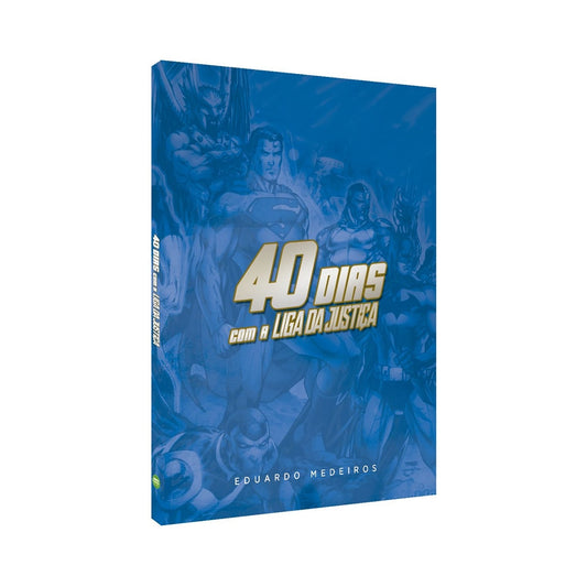 Devocional 40 Dias com a Liga da Justiça