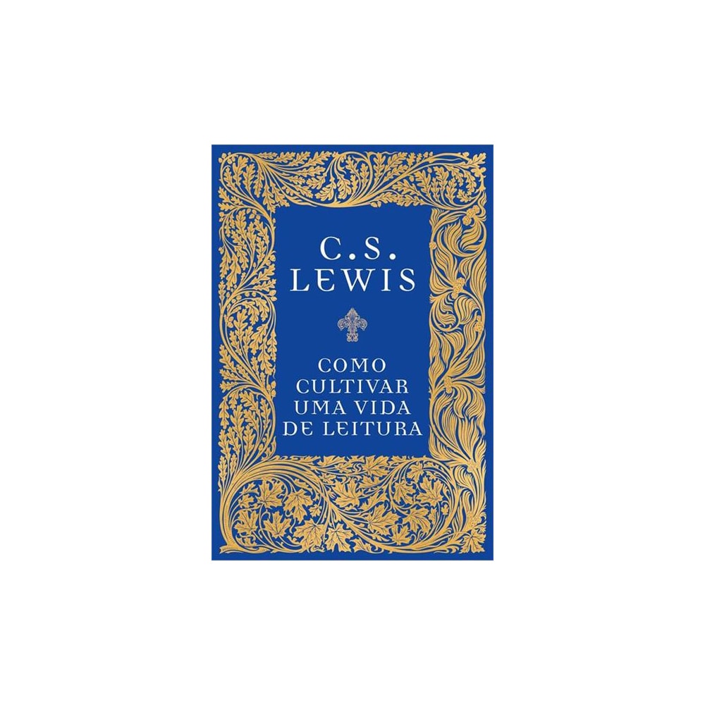 Como Cultivar uma Vida de Leitura | C S Lewis