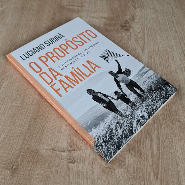 O Propósito da Família | Luciano Subirá | Edição Comemorativa