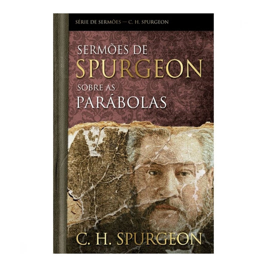 Sermões de Spurgeon Sobre as Parábolas | C H Spurgeon