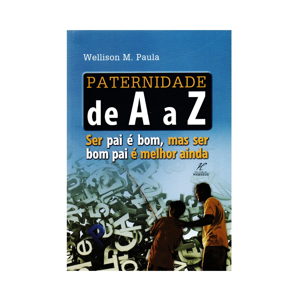 Paternidade de A a Z | Wellison M. Paula