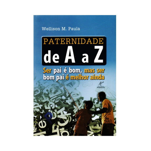 Paternidade de A a Z | Wellison M. Paula