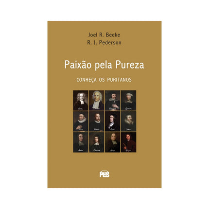 Paixão Pela Pureza | Conheça os Puritanos | Joel R Beeke e Randall J Pederson