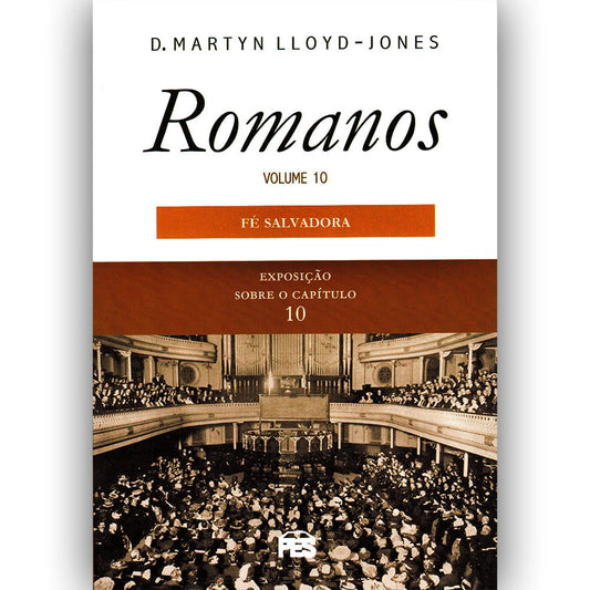 Romanos | Vol 10 | Fé Salvadora | D Martyn Lloyd-Jones
