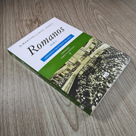 Romanos | Vol 9 | O Soberano Propósito de Deus | D Martyn Lloyd-Jones