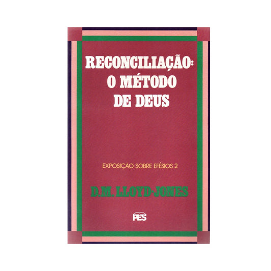 Efésios | Vol 2 | Reconciliação: O metódo de Deus | D M Martyn Lloyd-Jones
