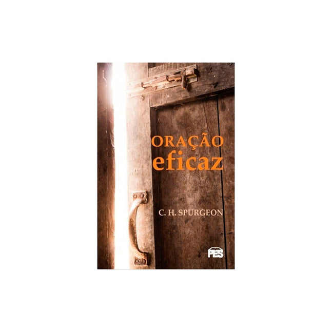 Oração Eficaz (Nova Edição) C H Spurgeon