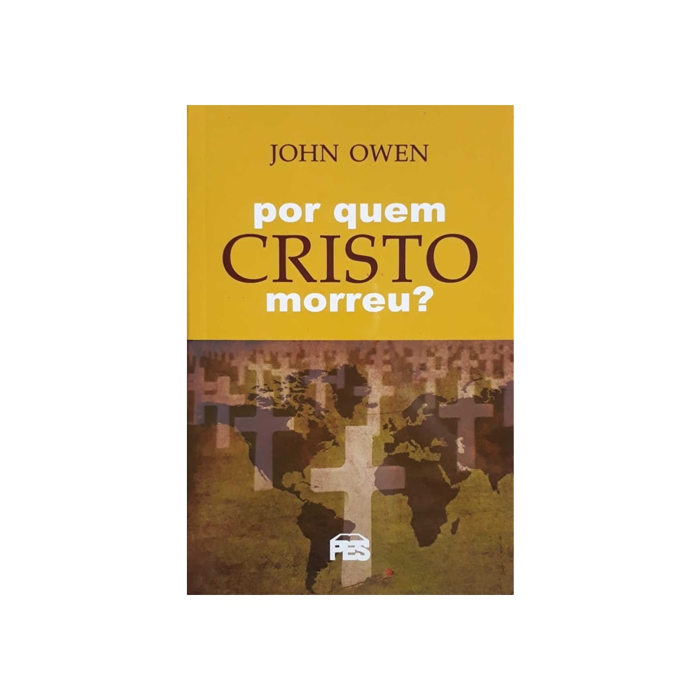 Por Quem Cristo Morreu | John Owen