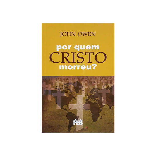 Por Quem Cristo Morreu | John Owen
