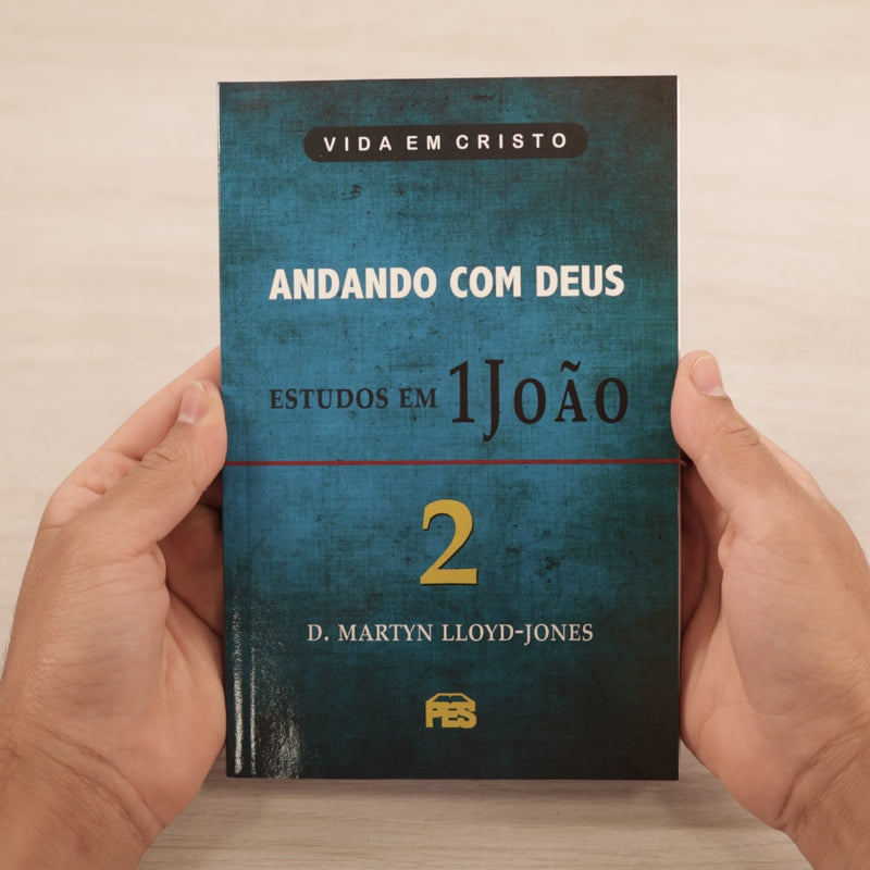 Andando com Deus - Estudos em 1 João | Vol 2 | D Martyn Lloyd-Jones