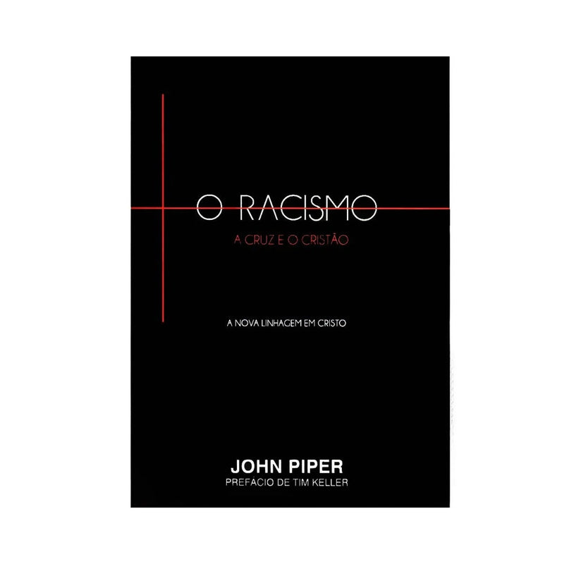 O Racismo A Cruz eo Cristão | John Piper