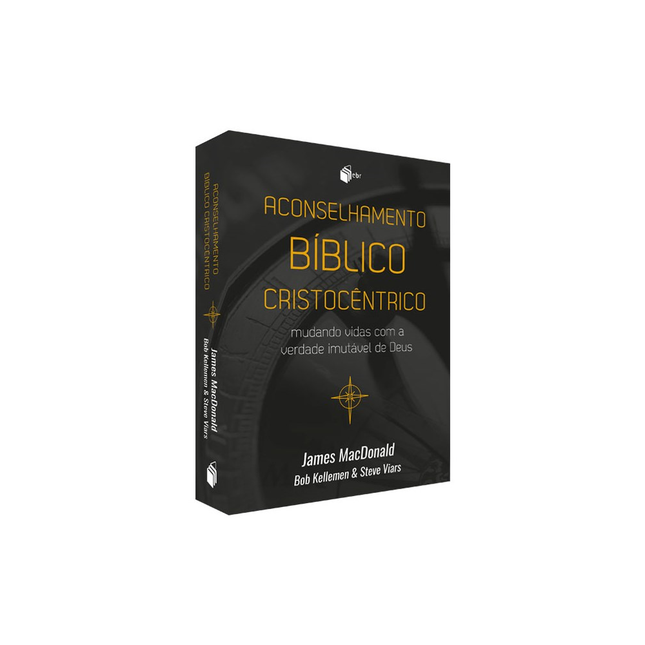 Aconselhamento Biblico Cristocentrico | James MacDonald Bob Kellemen e Steve Viars