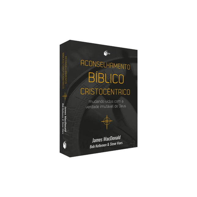 Aconselhamento Biblico Cristocentrico | James MacDonald Bob Kellemen e Steve Viars