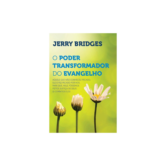 O Poder Transformador do Evangelho | Jerry Bridges