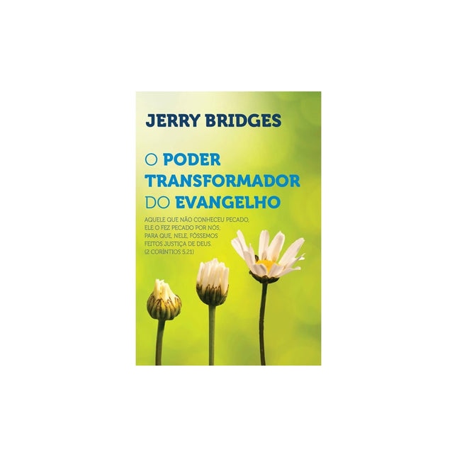 O Poder Transformador do Evangelho | Jerry Bridges