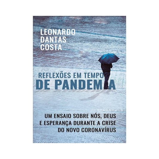 Reflexões em Tempo de Pandêmia | Leonardo Dantas Costa