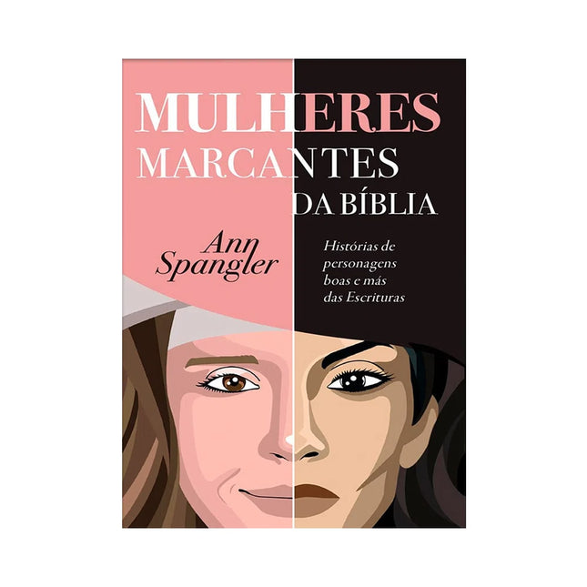 Mulheres Marcantes da Bíblia | Ann Spangler