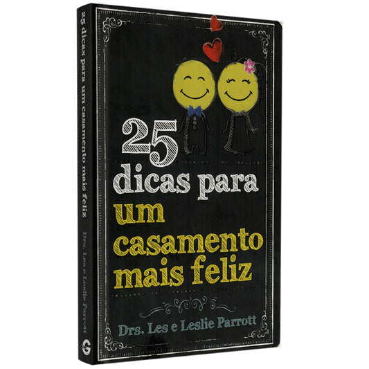 25 dicas para um casamento mais feliz | Drs Les e Leslie Parrott