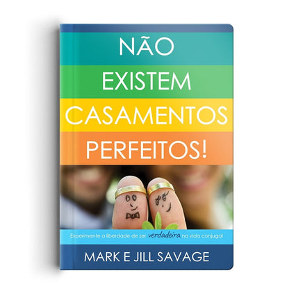 Não existem casamentos perfeitos | Mark e Jill Savage
