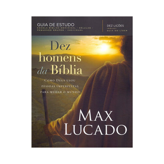 Dez Homens da Bíblia | Max Lucado