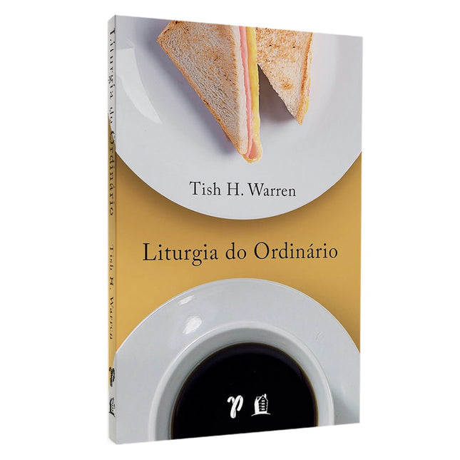 Liturgia do Ordinário | Tish H Warren