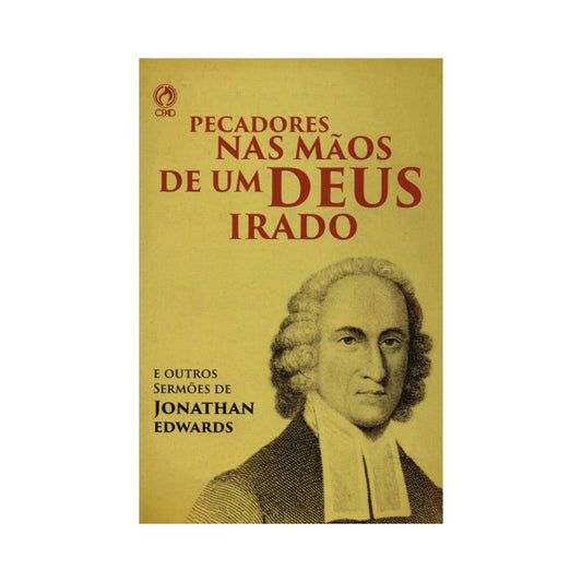 Pecadores nas mãos de um Deus irado | Jonathan Edwards