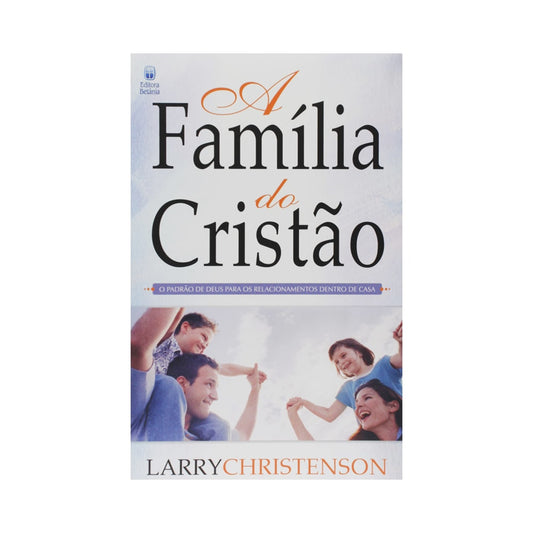 A Família do Cristão | Larry Chistenson