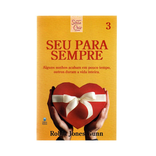 Seu Para Sempre | Série Cris Vol 3 | Robin Jones Gunn | Nova Edição
