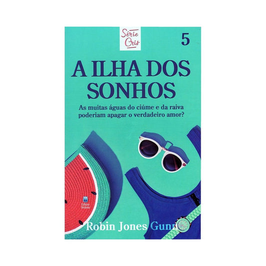 A Ilha dos Sonhos | Série Cris Vol 5 | Robin Jones Gunn | Nova Edição