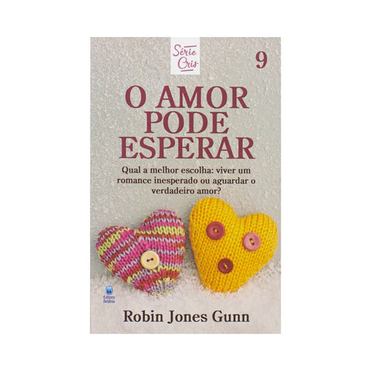 O Amor Pode Esperar | Série Cris Vol 9 | Robin Jones Gunn | Nova Edição
