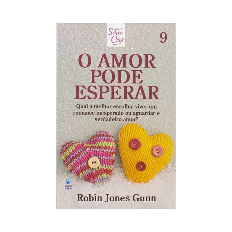 O Amor Pode Esperar | Série Cris Vol 9 | Robin Jones Gunn | Nova Edição