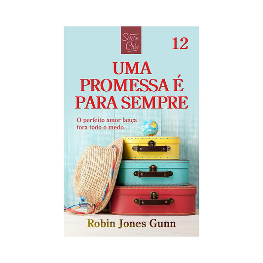 Uma Promessa é Para Sempre | Série Cris Vol 12 | Robin Jones Gunn | Nova Ed