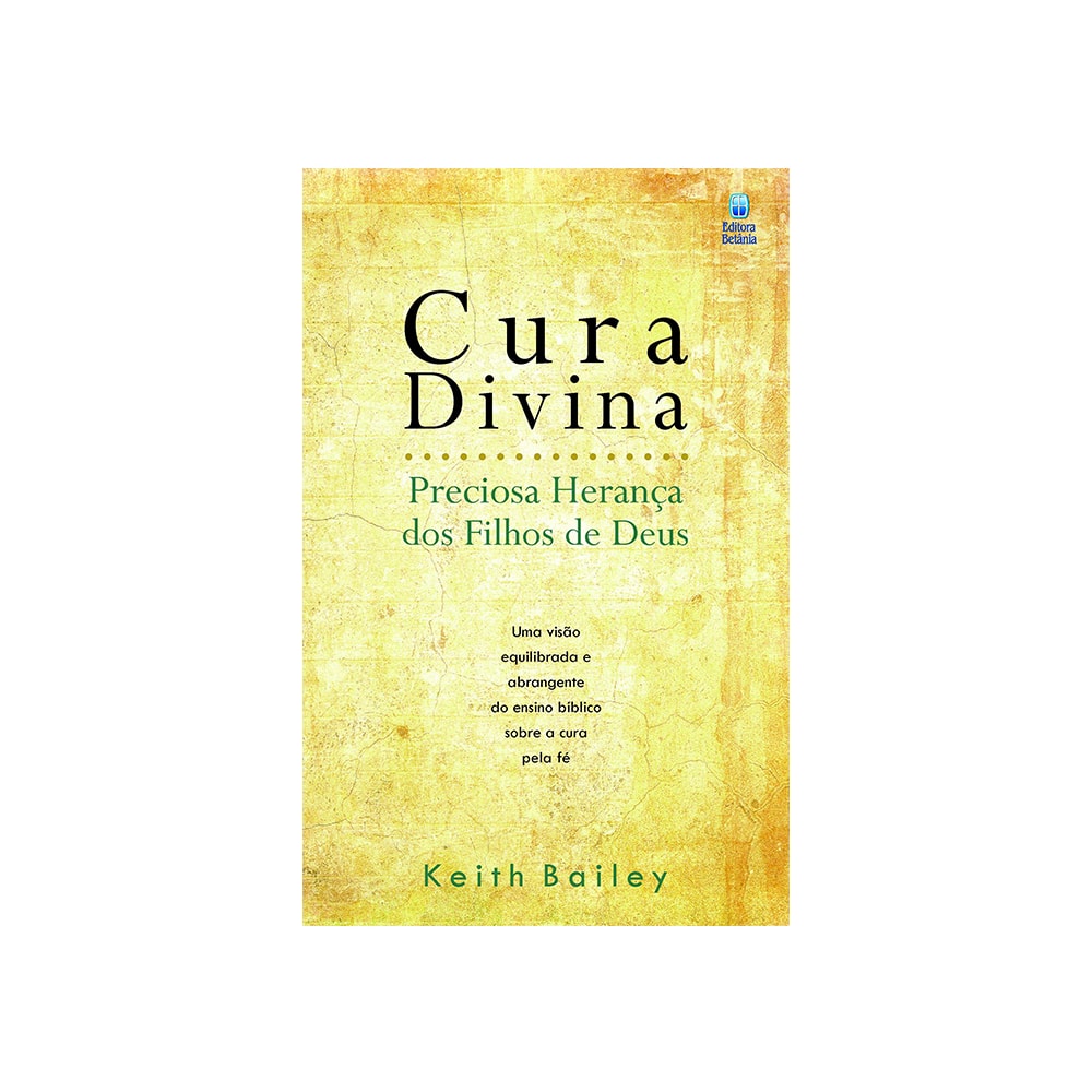 Cura Divina | Preciosa Herança dos Filhos de Deus | Keith Bailey