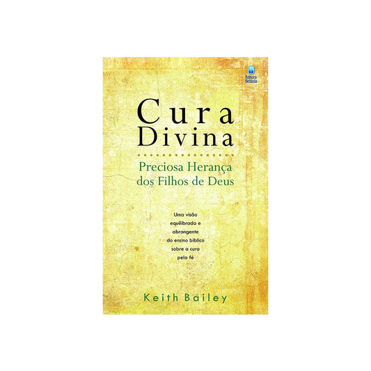 Cura Divina | Preciosa Herança dos Filhos de Deus | Keith Bailey