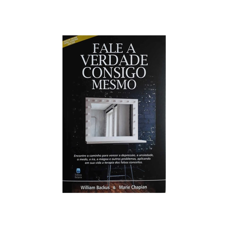 Fale a Verdade Consigo Mesmo | William Backus e Marie Chapian