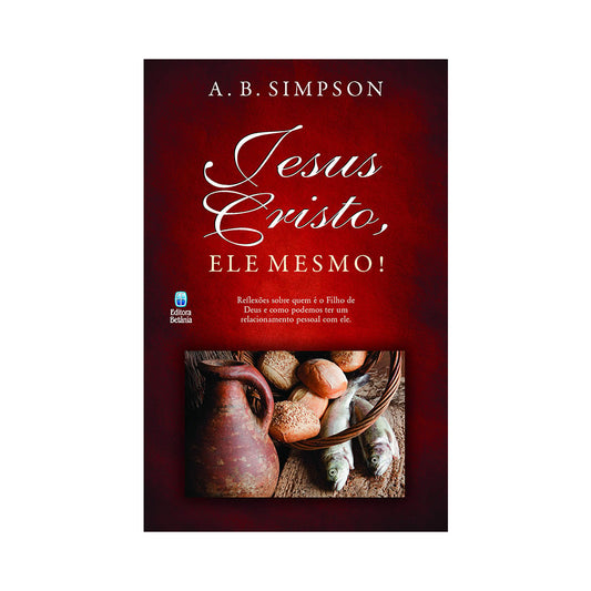 Jesus Cristo Ele Mesmo! | A B Simpson