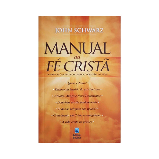 Manual da Fé Cristão | John Schwarz