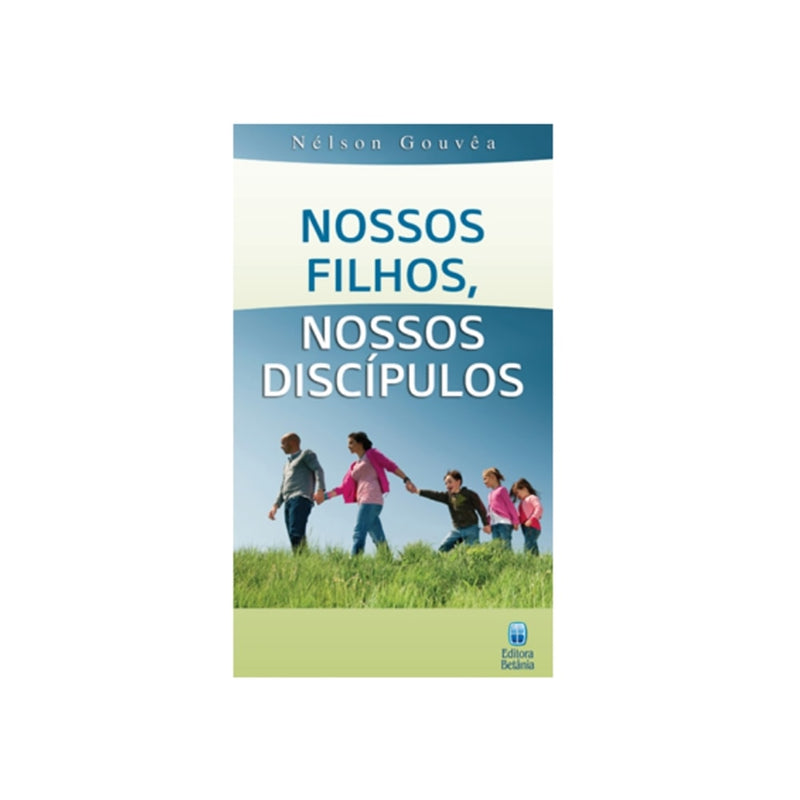 Nossos Filhos Nossos Discipulos | Nelson Gouvea