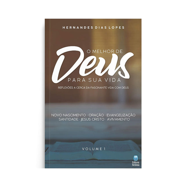 O Melhor de Deus para sua Vida | Vol 1 | Hernandes Dias Lopes