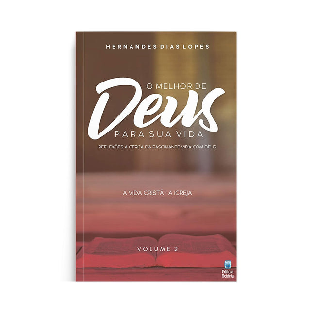 O Melhor de Deus Para Sua Vida | Vol 2 | Hernandes Dias Lopes